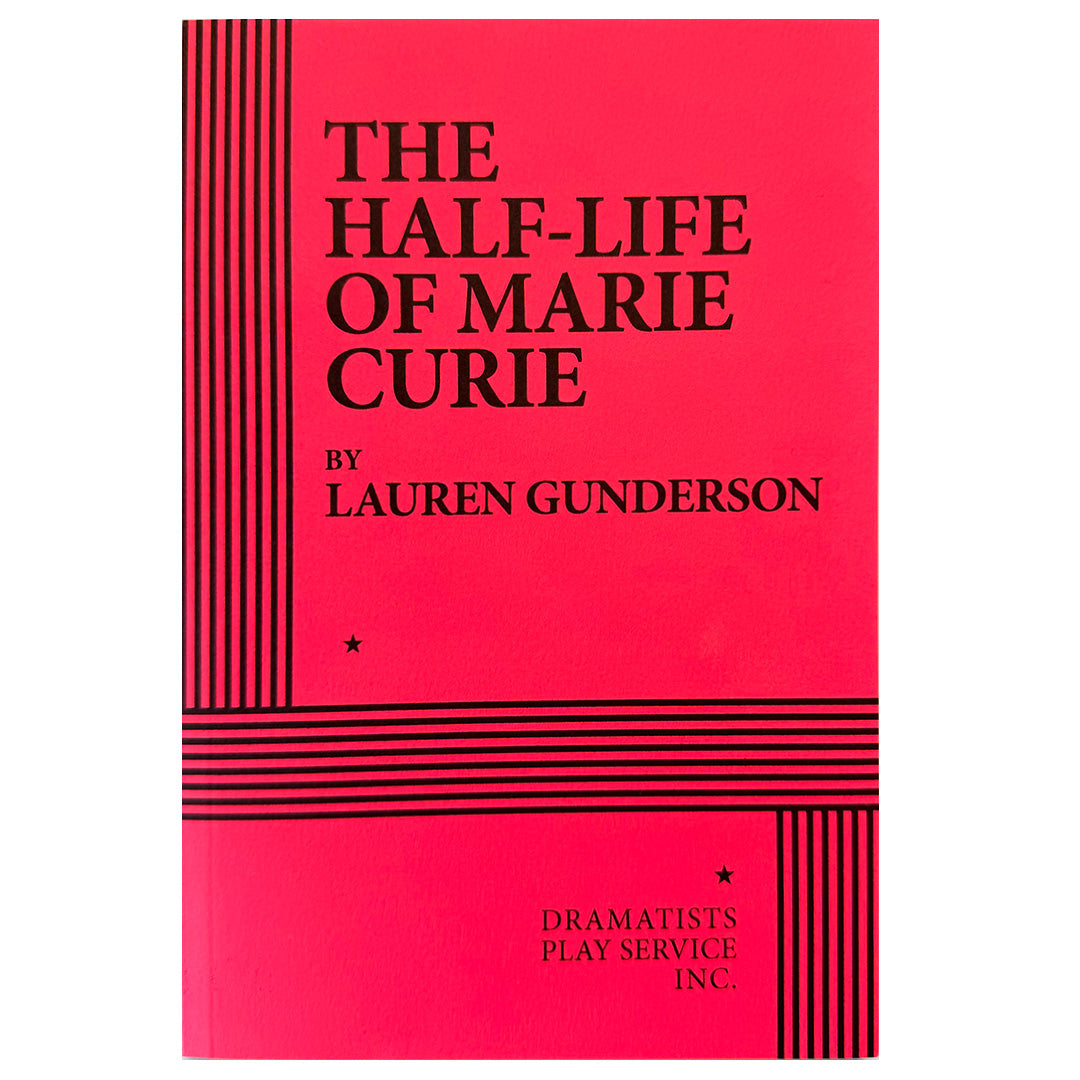 The Half-Life of Marie Curie Script