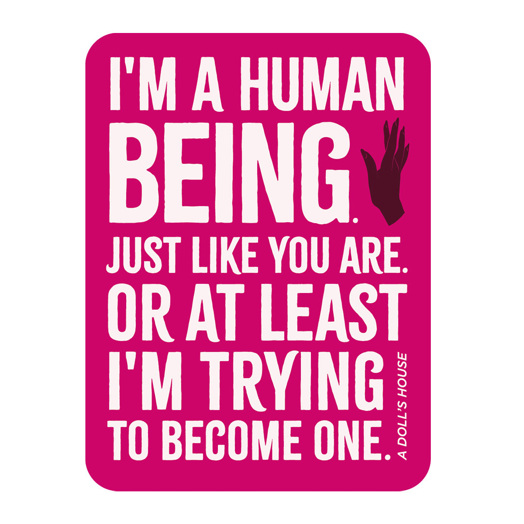 A Doll's House Sticker – "I'm a human being"