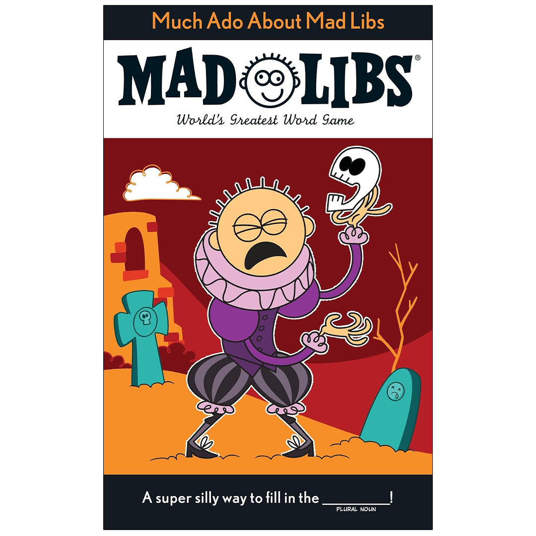 Much Ado About Mad Libs: World's Greatest Word Game About Shakespeare