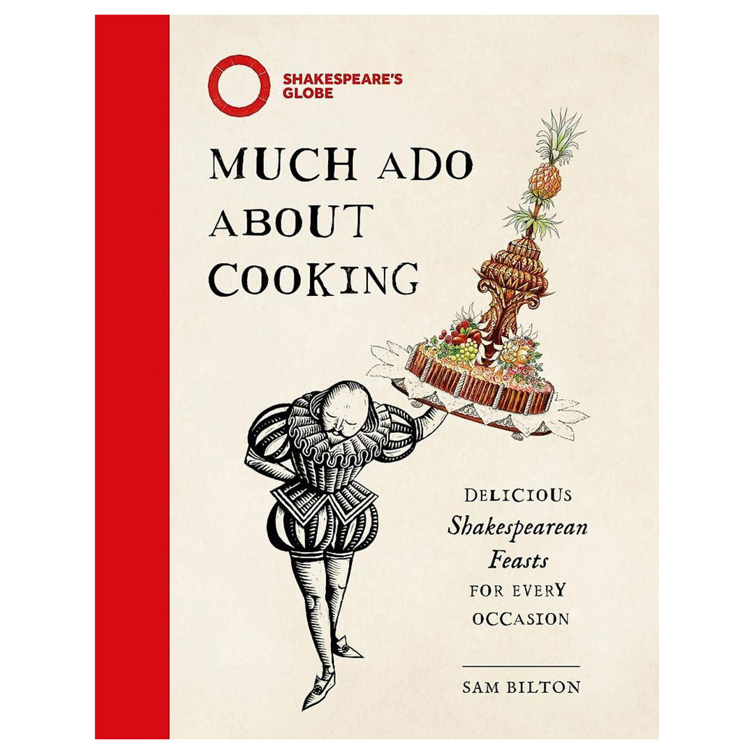 Much Ado About Cooking: Delicious Shakespearean Feasts for Every Occasion