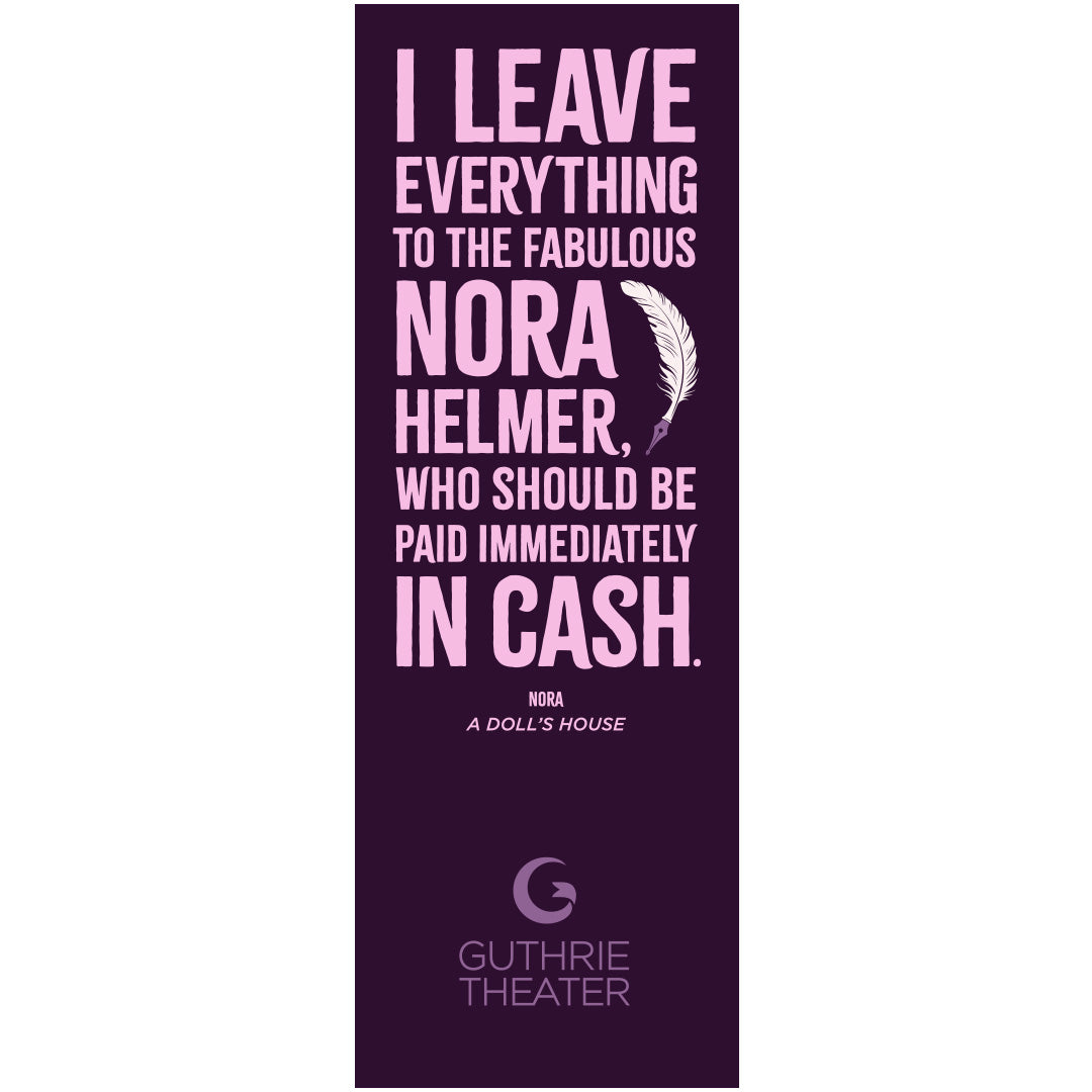 A Doll's House Bookmark – "I leave everything to the fabulous Nora Helmer, who should be paid immediately in cash."