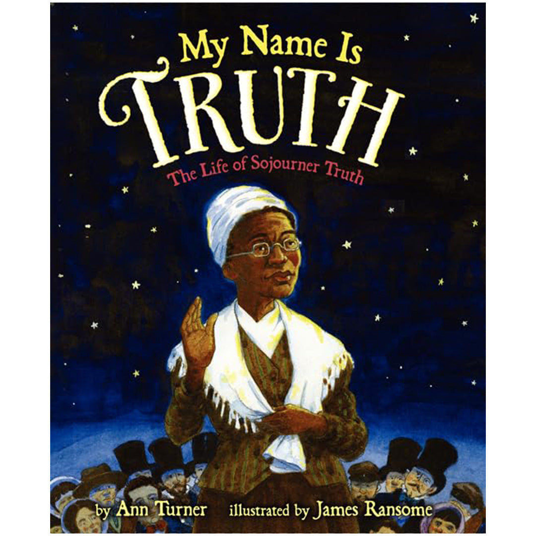 My Name Is Truth: The Life of Sojourner Truth