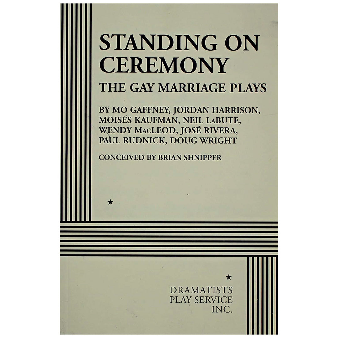Standing on Ceremony: The Gay Marriage Plays Script