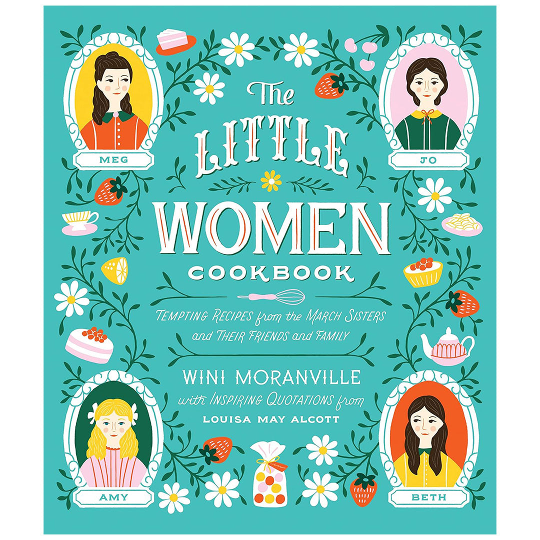 The Little Women Cookbook: Tempting Recipes From the March Sisters and Their Friends and Family