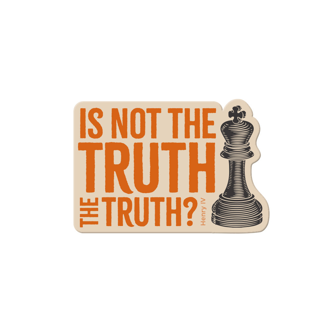History Plays Sticker – "Is not the truth the truth?"