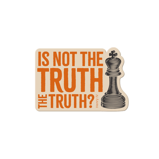 History Plays Sticker – "Is not the truth the truth?"