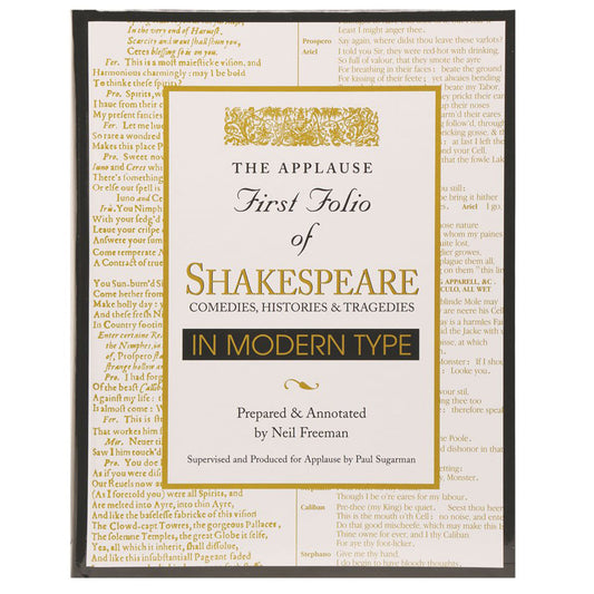 The Applause First Folio of Shakespeare Comedies, Histories and Tragedies in Modern Type