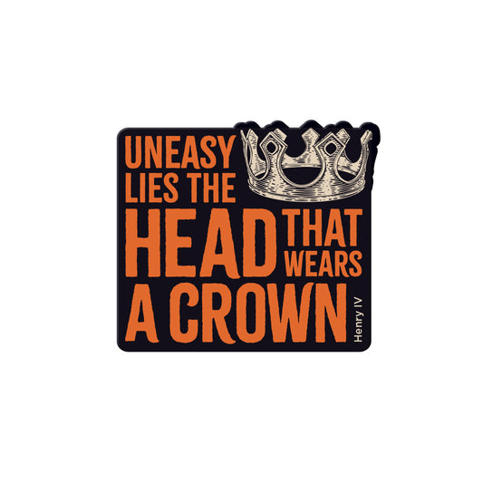 History Plays Sticker – "Uneasy lies the head that wears a crown"