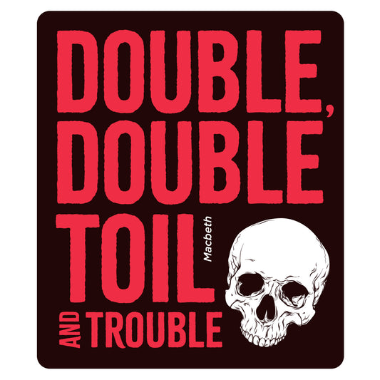 Macbeth Sticker – "Double, double toil and trouble"