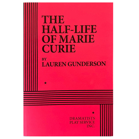 The Half-Life of Marie Curie Script