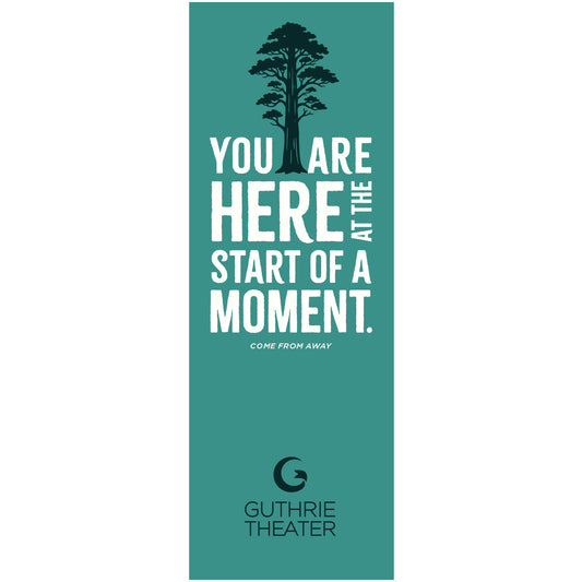 Come From Away Bookmark – "You are here at the start of a moment"