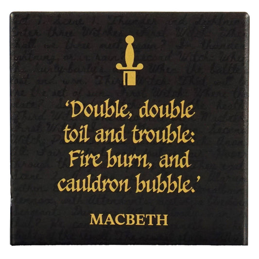 Macbeth Coaster – "Double, double toil and trouble: fire burn, and cauldron bubble"
