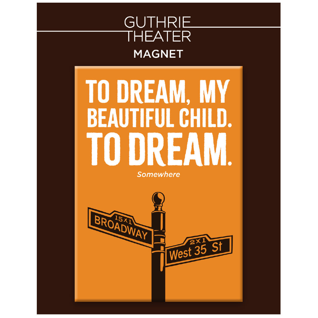 Somewhere Magnet – "To dream, my beautiful child. To dream."