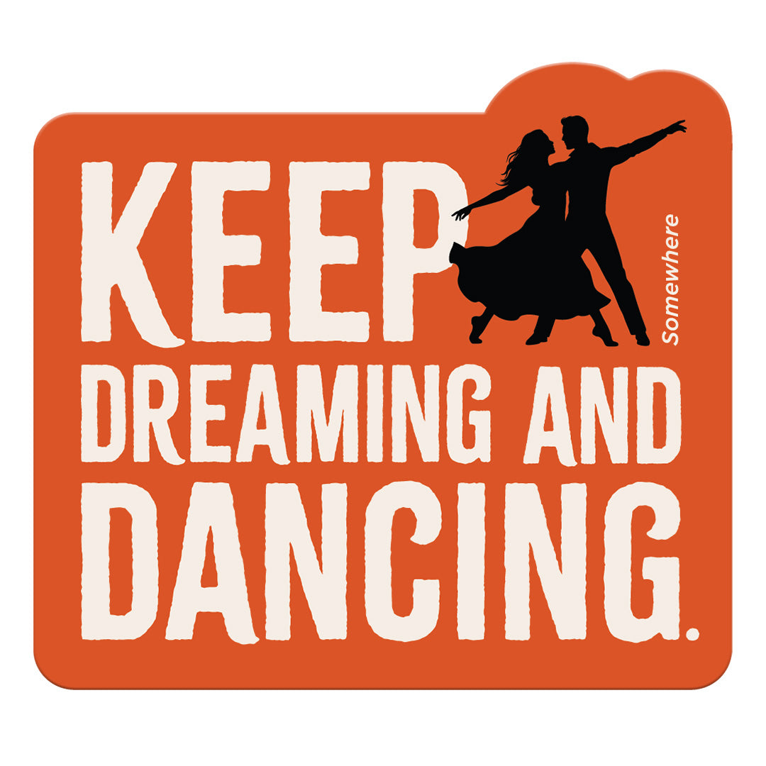 Somewhere Sticker – "Keep dreaming and dancing"