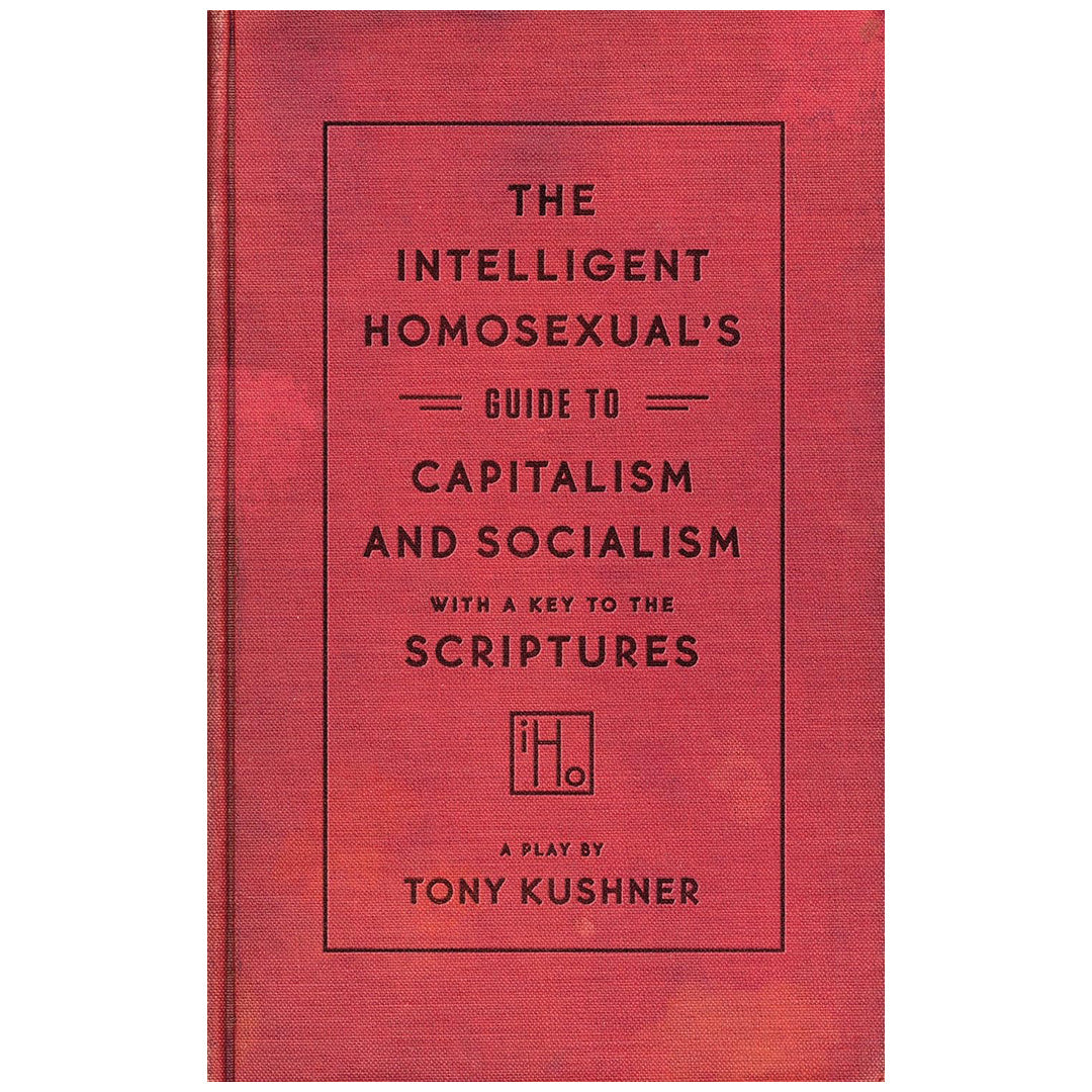 The Intelligent Homosexual's Guide to Capitalism and Socialism with a Key to the Scriptures Script