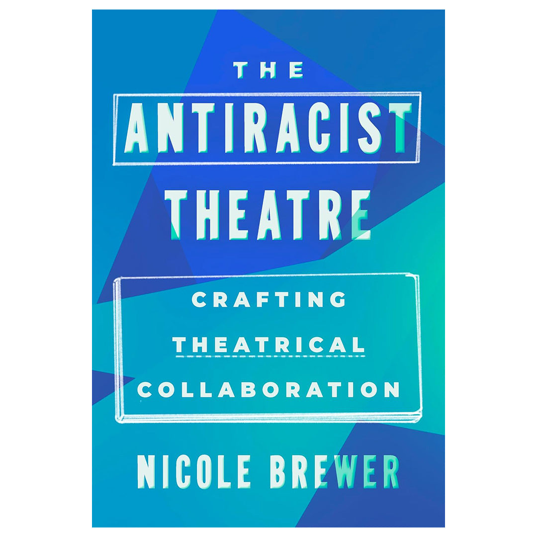 The Antiracist Theatre: Crafting Theatrical Collaboration