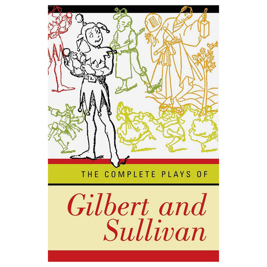 The Complete Plays of Gilbert and Sullivan