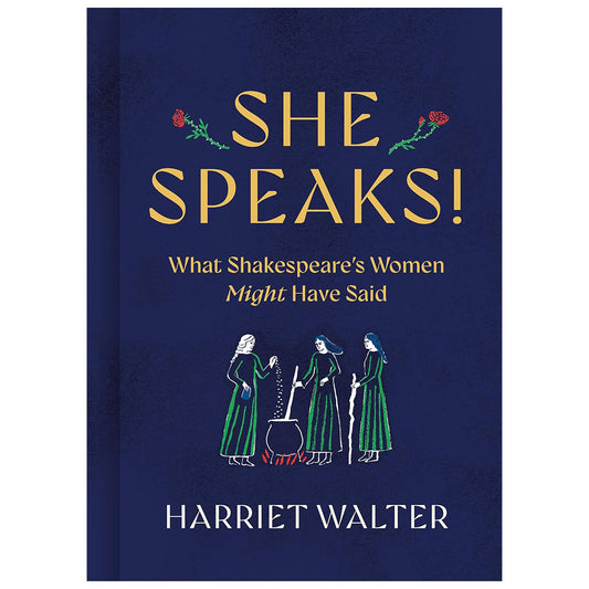 She Speaks!: What Shakespeare's Women Might Have Said