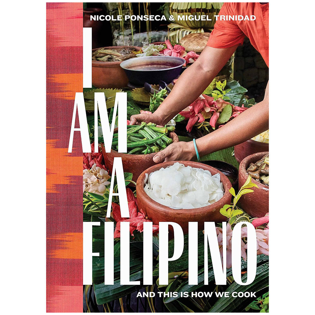 I Am a Filipino: And This Is How We Cook