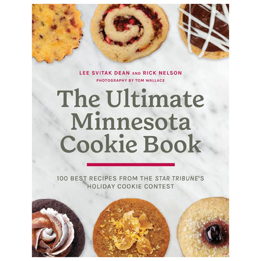 The Ultimate Minnesota Cookie Book: 100 Best Recipes from the Star Tribune's Holiday Cookie Contest