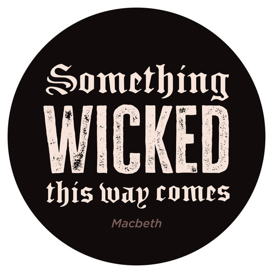 Macbeth Sticker – "Something wicked this way comes"