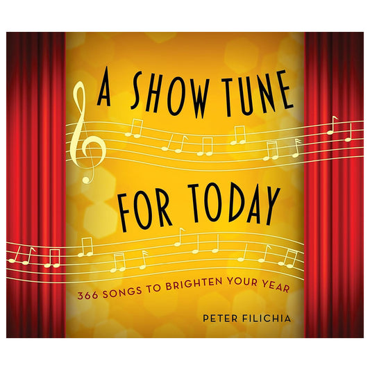 A Show Tune for Today: 366 Songs to Brighten Your Year