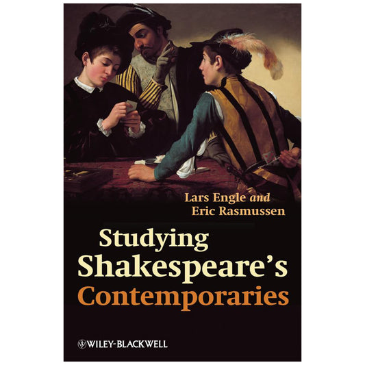 Studying Shakespeare’s Contemporaries