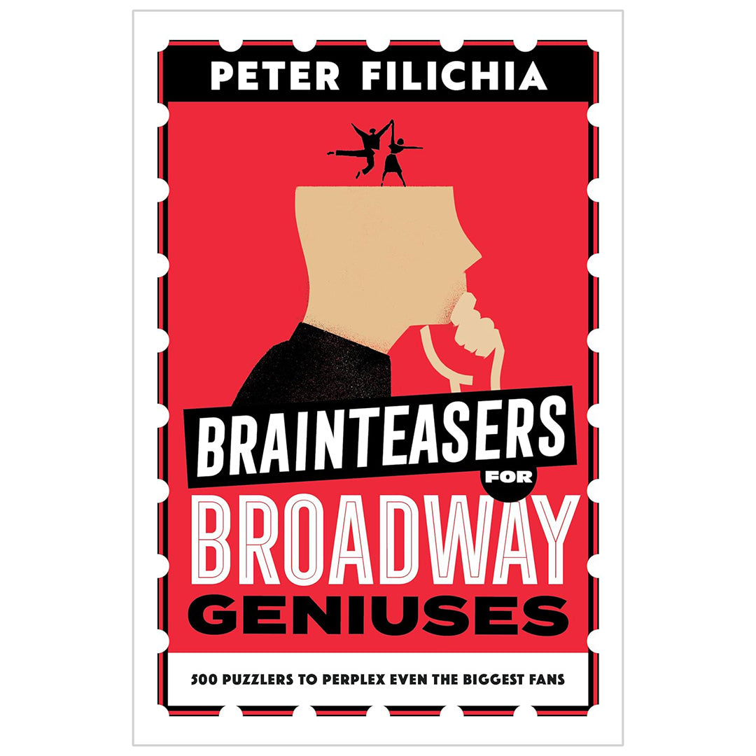 Brainteasers for Broadway Geniuses: 500 Puzzlers to Perplex Even the Biggest Fans