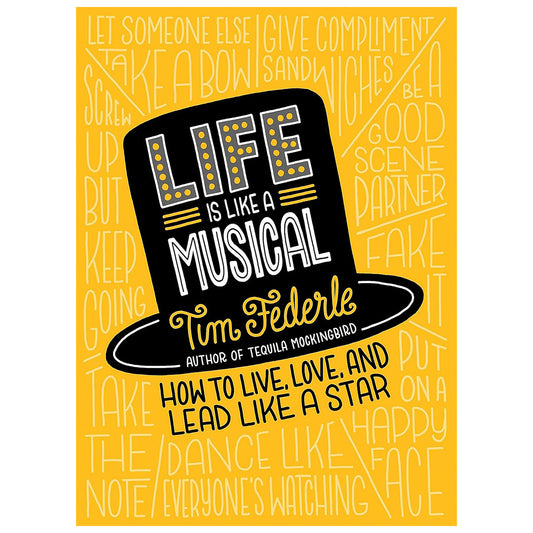 Life Is Like a Musical: How to Live, Love and Lead Like a Star
