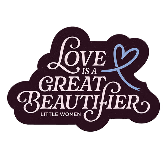 Little Women Sticker – "Love is a great beautifier"