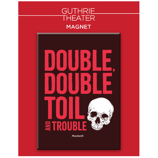 Macbeth Magnet – "Double, double toil and trouble"