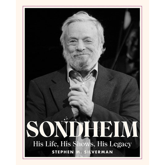 Sondheim: His Life, His Shows, His Legacy