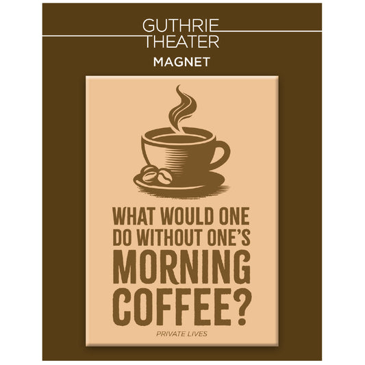 Private Lives Magnet – "What would one do without one's morning coffee?"