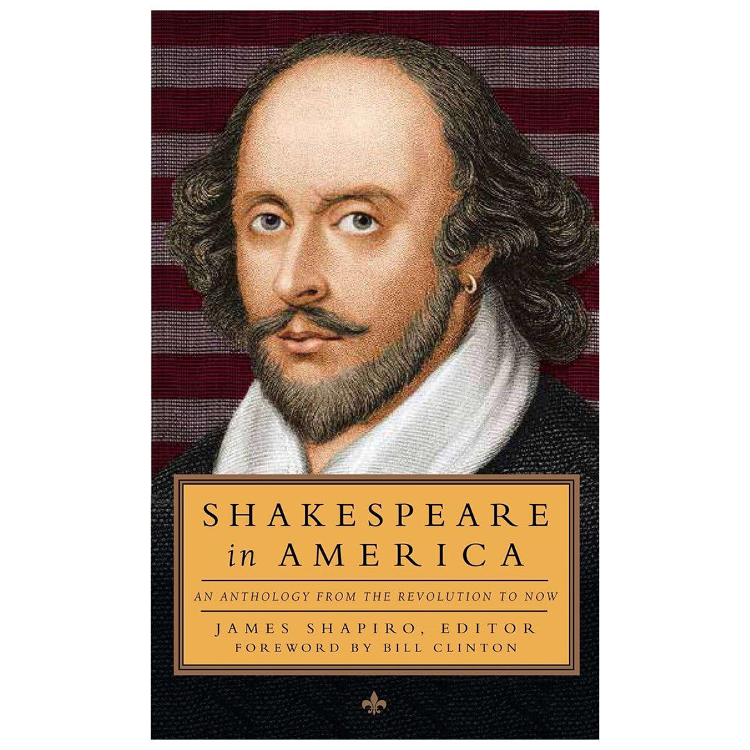 Shakespeare in America: An Anthology from the Revolution to Now