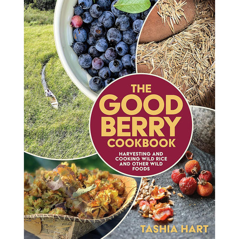 The Good Berry Cookbook: Harvesting and Cooking Wild Rice and Other Wild Foods