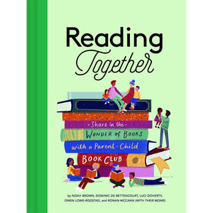 Reading Together: Share in the Wonder of Books With a Parent-Child Book Club