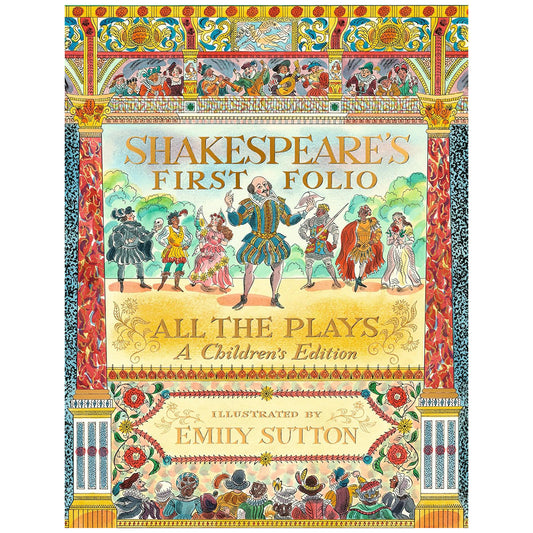 Shakespeare's First Folio: All The Plays: A Children's Edition