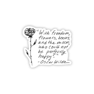 Oscar Wilde Sticker – "With freedom, flowers, books, and the moon, who could not be perfectly happy?"