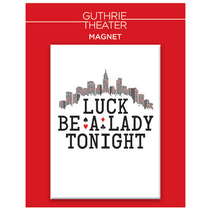 Guys and Dolls Magnet – "Luck be a lady tonight"