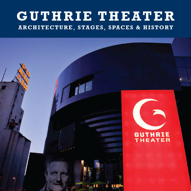 Guthrie Theater: Architecture, Stages, Spaces & History Book – Guthrie ...
